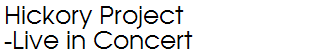 Hickory Project -Live in Concert 