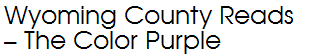 Wyoming County Reads – The Color Purple 